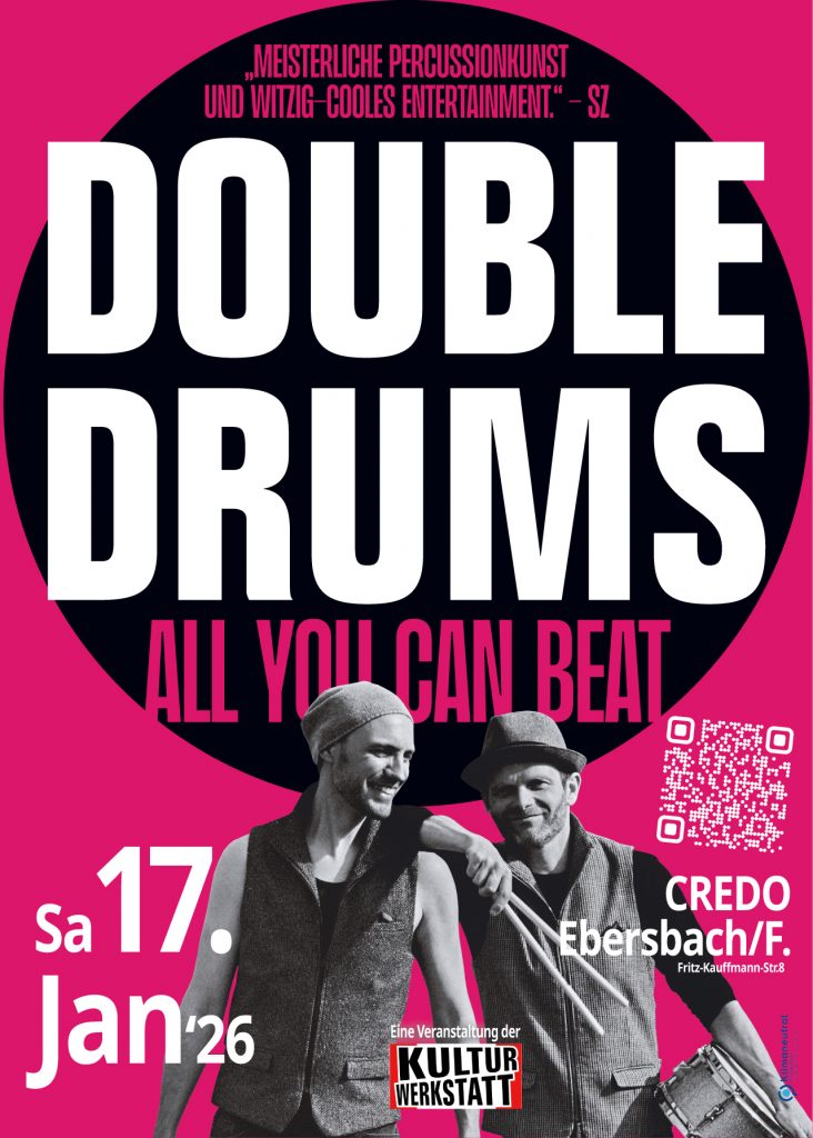 Double Drums
Perkussion
Duo
All you can beat
Ebersbach
CREDO